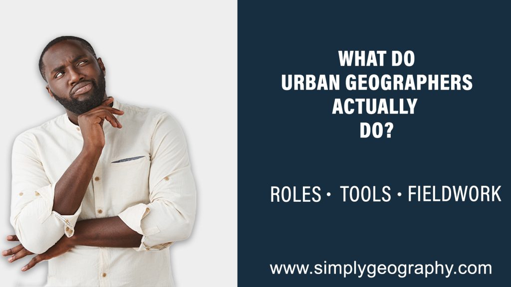 What Do Urban Geographers Actually Do?